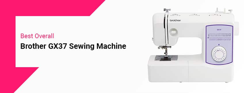 Best Overall Brother GX37 Sewing Machine